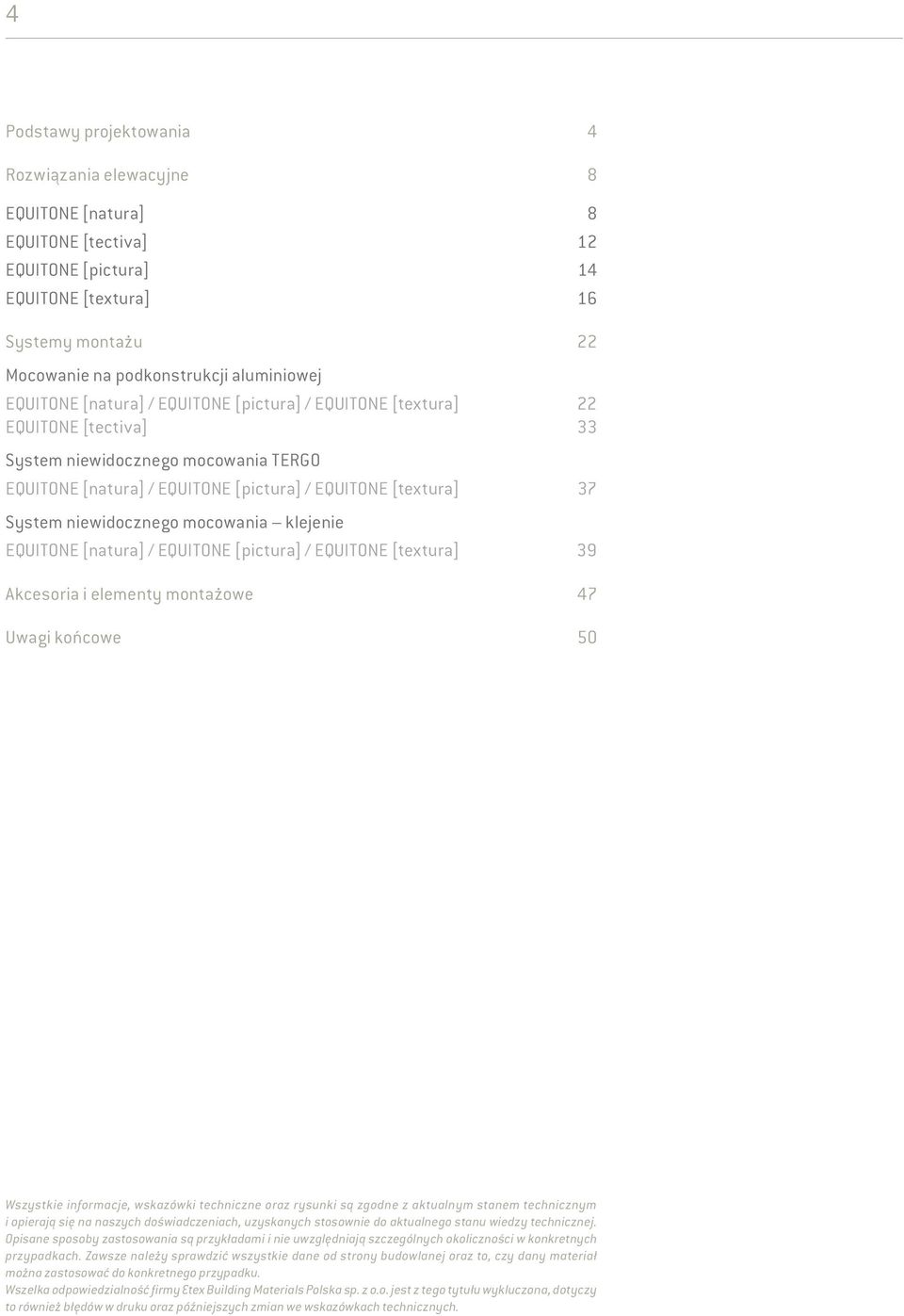 niewidocznego mocowania klejenie EQUITONE [natura] / EQUITONE [pictura] / EQUITONE [textura] 39 Akcesoria i elementy montażowe 47 Uwagi końcowe 50 Wszystkie informacje, wskazówki techniczne oraz