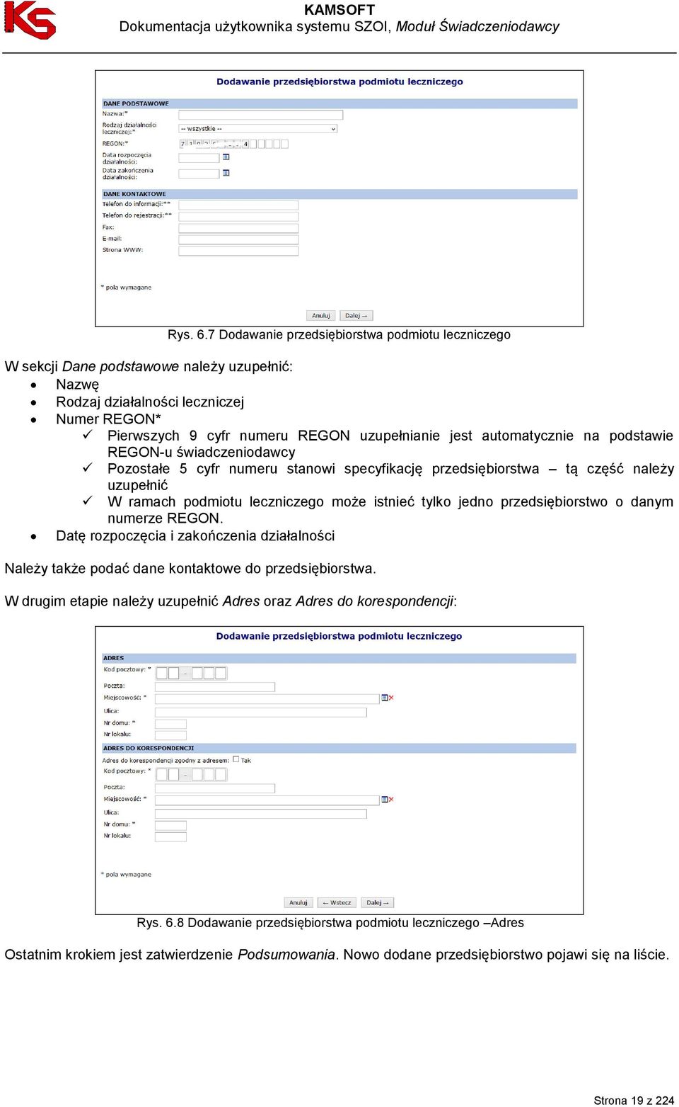 automatycznie na podstawie REGON-u świadczeniodawcy Pozostałe 5 cyfr numeru stanowi specyfikację przedsiębiorstwa tą część należy uzupełnić W ramach podmiotu leczniczego może istnieć tylko jedno