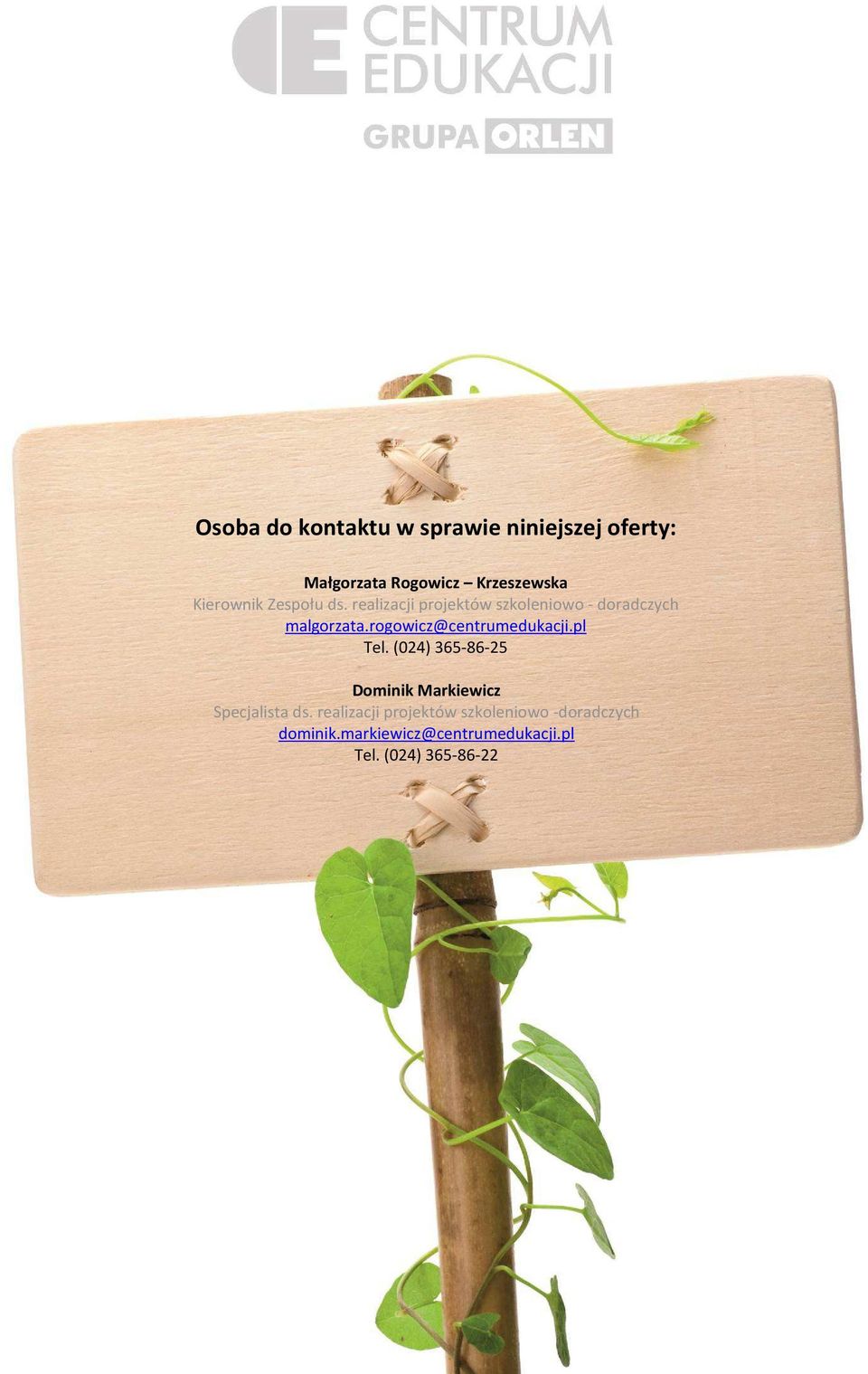 rogowicz@centrumedukacji.pl Tel. (024) 365-86-25 Dominik Markiewicz Specjalista ds.