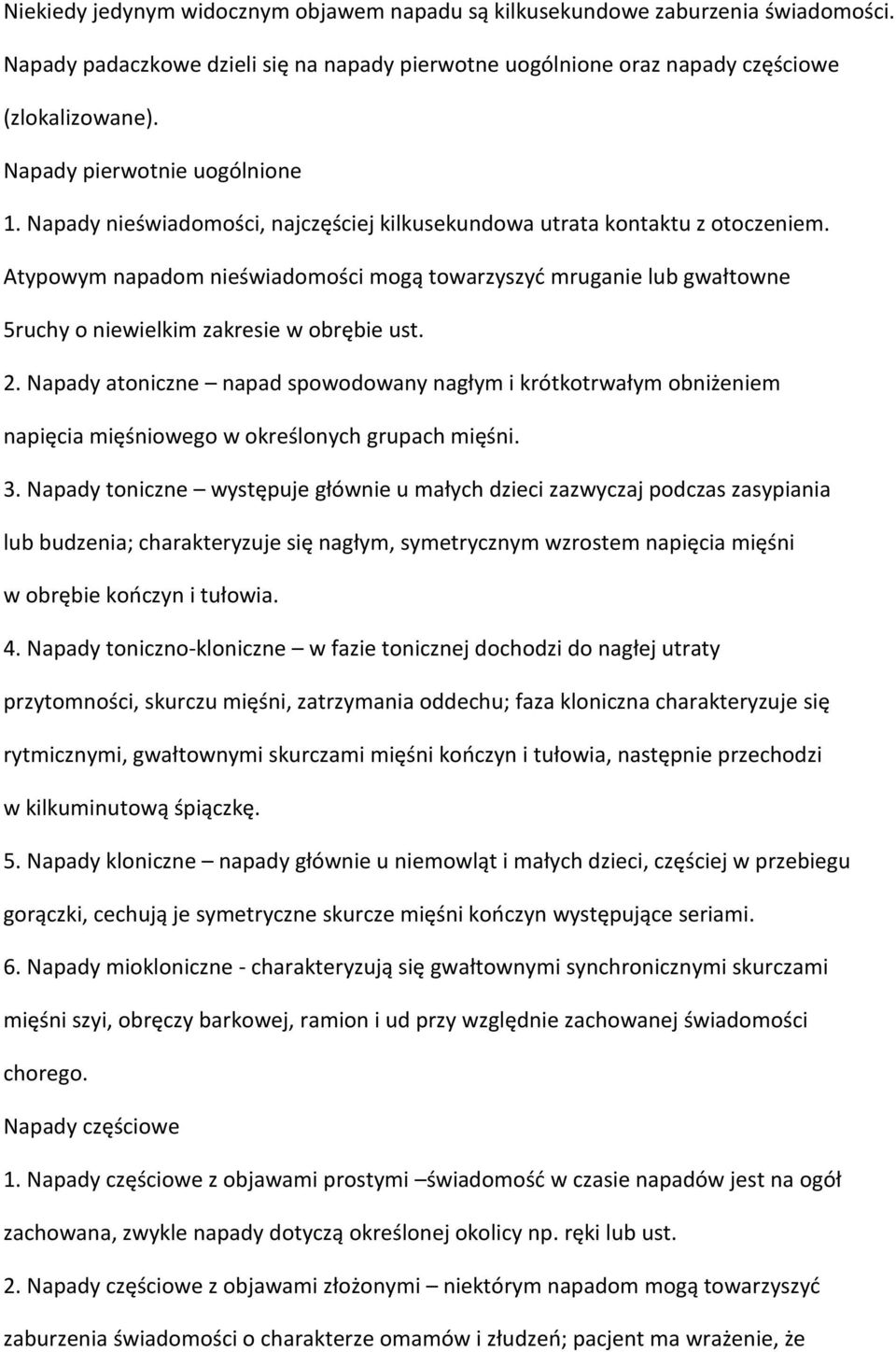 Atypowym napadom nieświadomości mogą towarzyszyć mruganie lub gwałtowne 5ruchy o niewielkim zakresie w obrębie ust. 2.