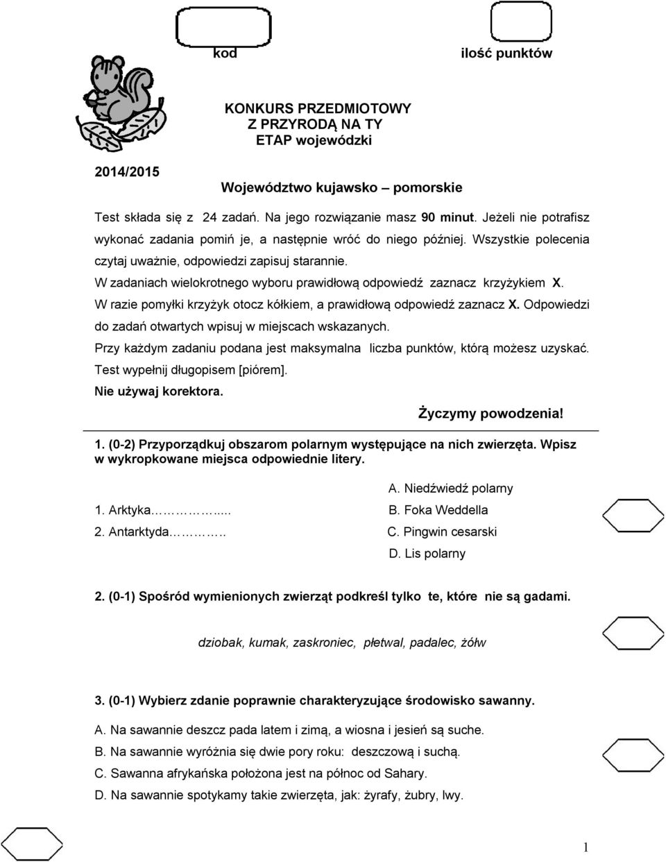 W zadaniach wielokrotnego wyboru prawidłową odpowiedź zaznacz krzyżykiem X. W razie pomyłki krzyżyk otocz kółkiem, a prawidłową odpowiedź zaznacz X.