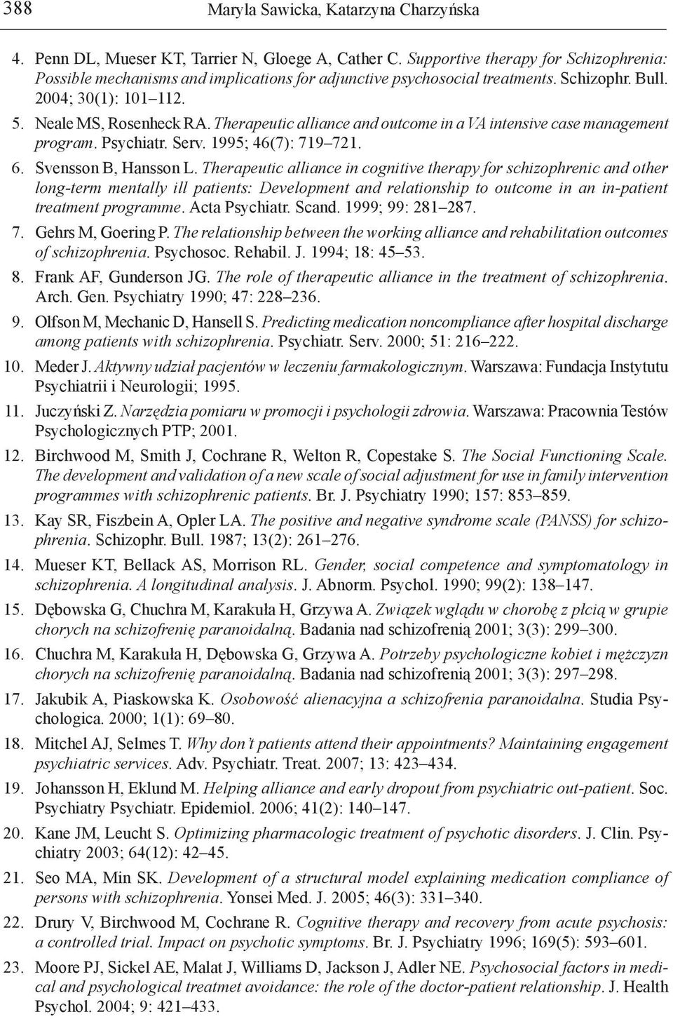 Therapeutic alliance and outcome in a VA intensive case management program. Psychiatr. Serv. 1995; 46(7): 719 721. 6. Svensson B, Hansson L.