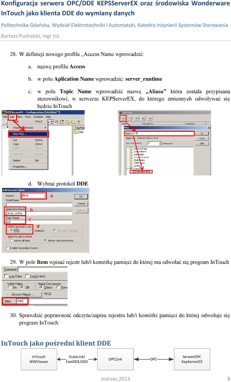 będzie InTouch d. Wybrać protokół DDE 29. W pole Item wpisać rejestr lub/i komórkę pamięci do której ma odwołać się program InTouch 30.