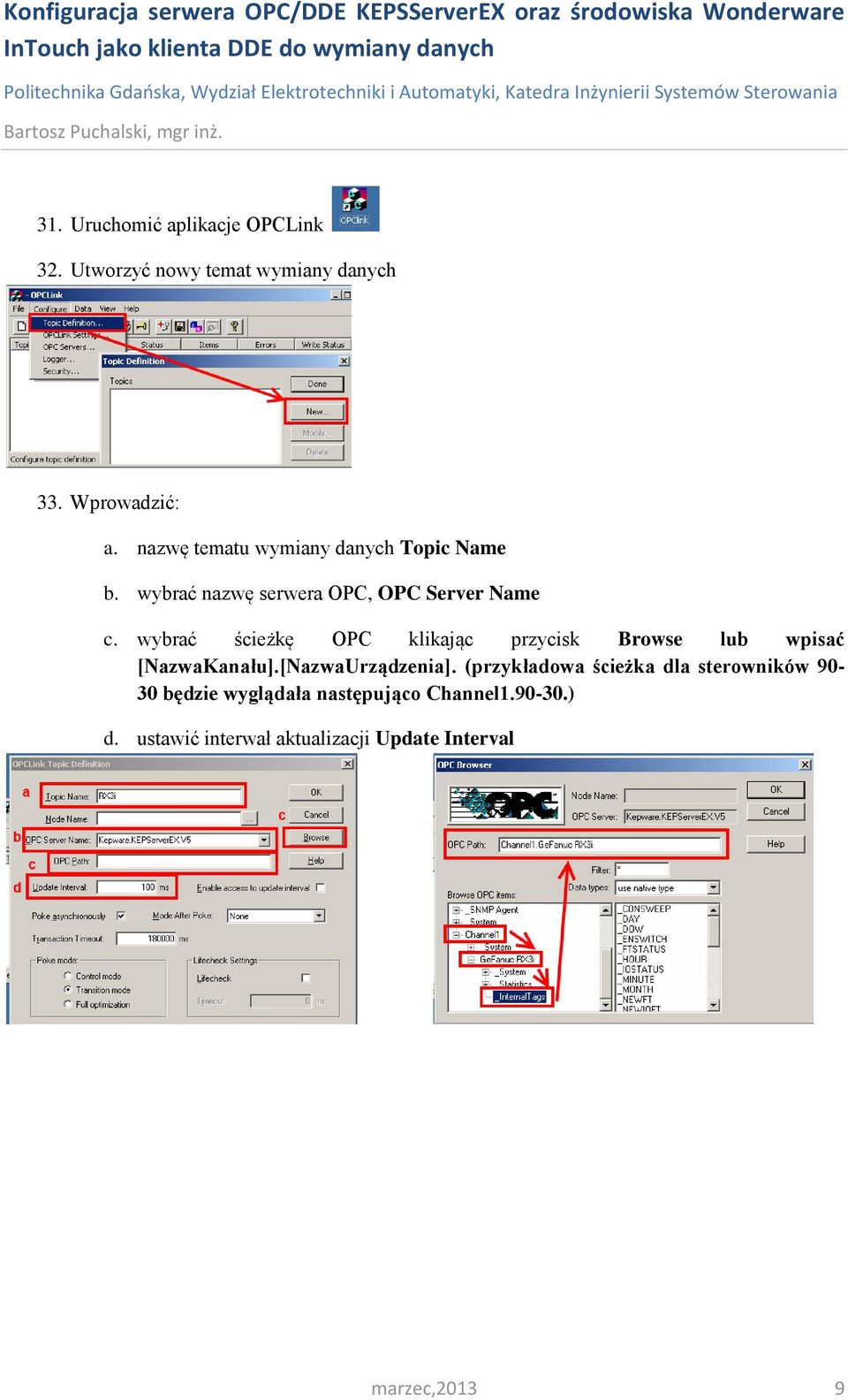 wybrać ścieżkę OPC klikając przycisk Browse lub wpisać [NazwaKanału].[NazwaUrządzenia].