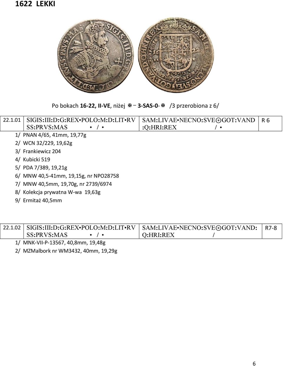 19,70g, nr 2739/6974 8/ Kolekcja prywatna W-wa 19,63g 9/ Ermitaż 40,5mm SAM:LIVAE NECNO:SVE GOT:VAND :Q:HRI:REX / R 6 22.1.02 SIGIS:III:D:G:REX