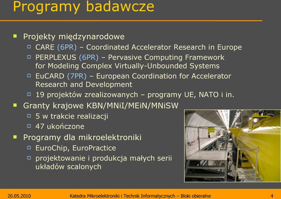 Coordination for Accelerator Research and Development 19 projektów zrealizowanych programy UE, NATO i in.