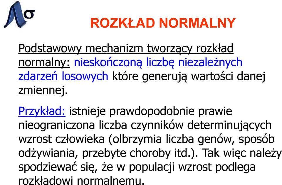 Przykład: istnieje prawdopodobnie prawie nieograniczona liczba czynników determinujących wzrost