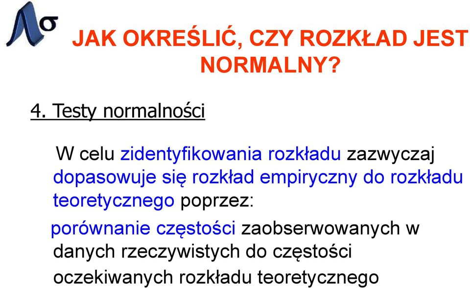 teoretycznego poprzez: porównanie częstości zaobserwowanych