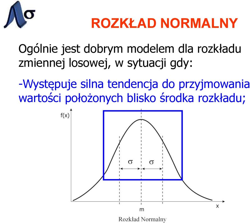 gdy: -Występuje silna tendencja do