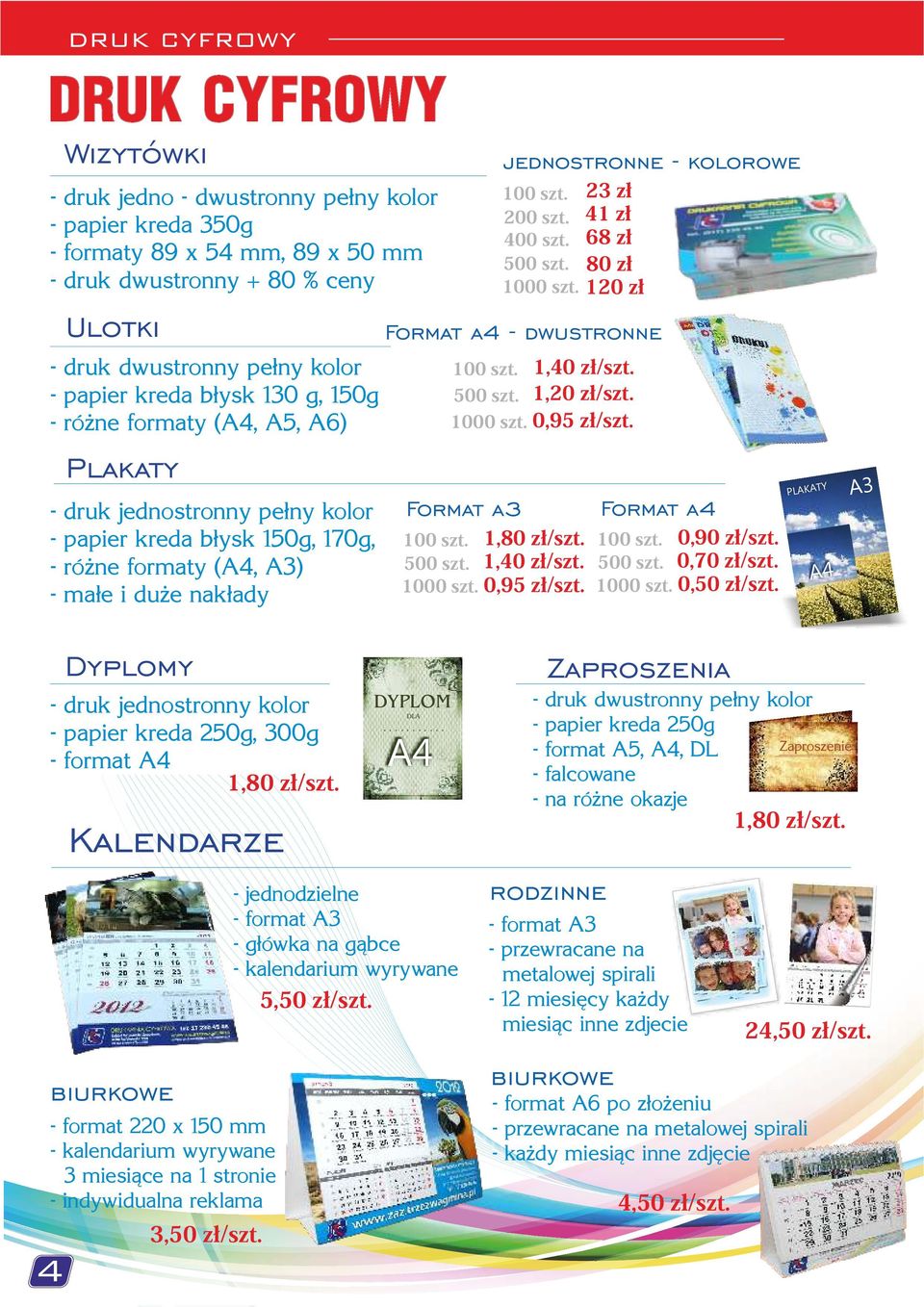 dwustronne 100szt. 500szt. 1000szt. Format a3 jednostronne - kolorowe 100szt. 00szt. 400szt. 500szt. 1000szt. 3zł 41zł 68zł 80zł 10zł 1,40zł/szt. 1,0zł/szt. 0,95zł/szt. 100szt. 1,80zł/szt. 500szt. 1,40zł/szt. 1000szt. 0,95zł/szt. Format a4 100szt.