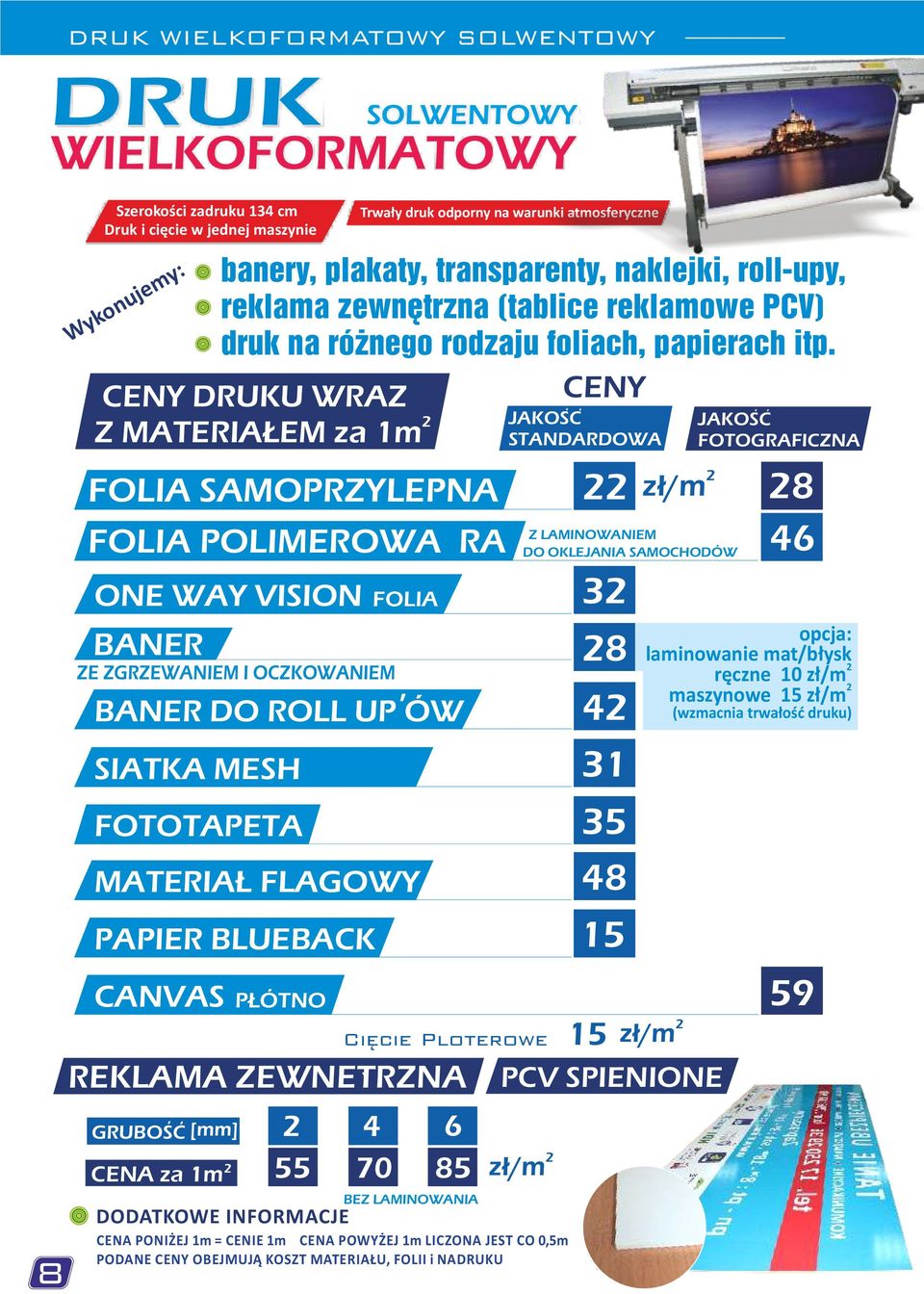 CENY CENY DRUKU WRAZ Z MATERIAŁEM za 1m FOLIA SAMOPRZYLEPNA Z LAMINOWANIEM FOLIA POLIMEROWA RA DO OKLEJANIA SAMOCHODÓW 46 ONE WAY VISION FOLIA BANER ZE ZGRZEWANIEM I OCZKOWANIEM PAPIER BLUEBACK