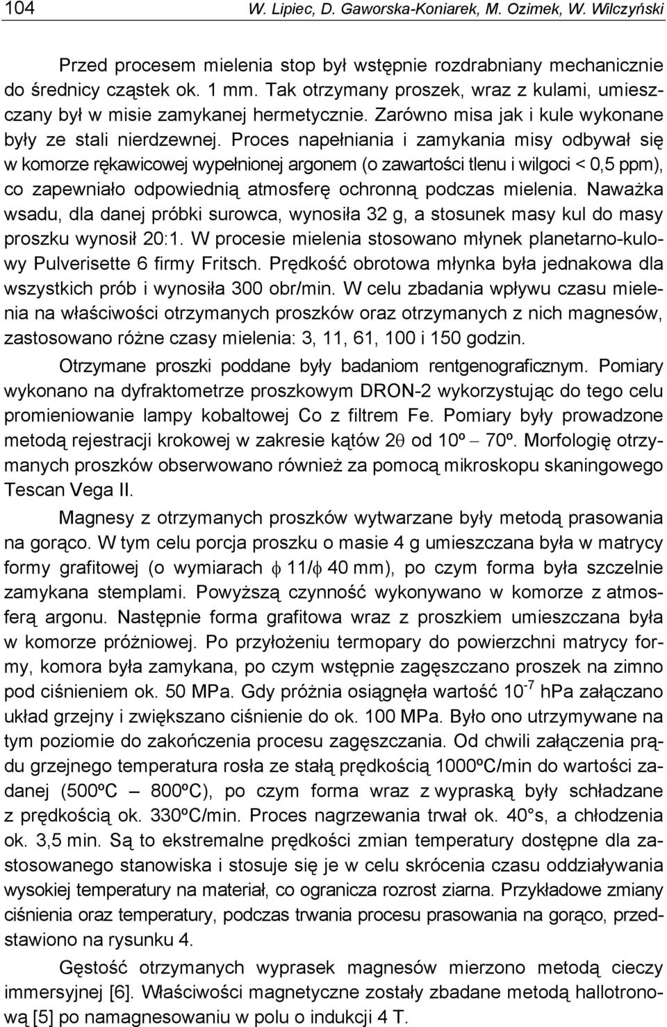 Proces napełniania i zamykania misy odbywał się w komorze rękawicowej wypełnionej argonem (o zawartości tlenu i wilgoci < 0,5 ppm), co zapewniało odpowiednią atmosferę ochronną podczas mielenia.
