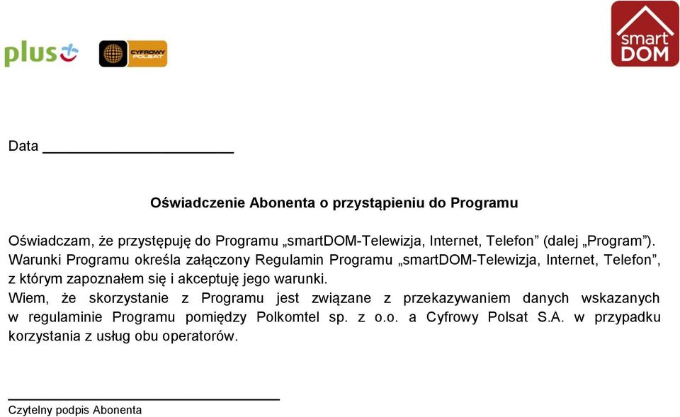 Warunki Programu określa załączony Regulamin Programu smartdom-telewizja, Internet, Telefon, z którym zapoznałem się i akceptuję