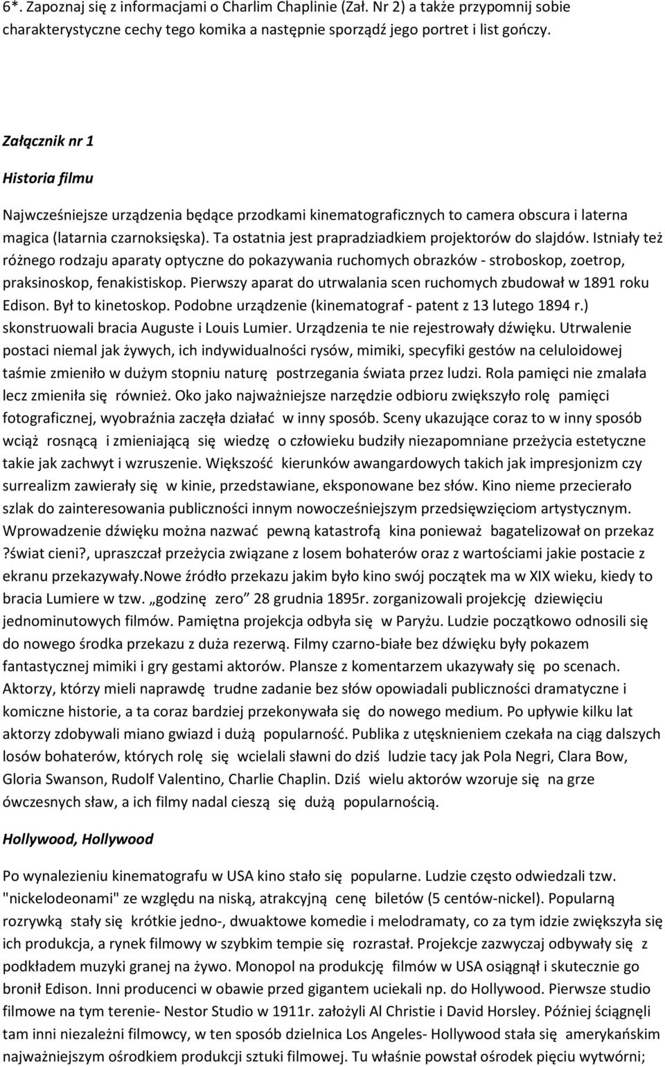 Ta ostatnia jest prapradziadkiem projektorów do slajdów. Istniały też różnego rodzaju aparaty optyczne do pokazywania ruchomych obrazków - stroboskop, zoetrop, praksinoskop, fenakistiskop.