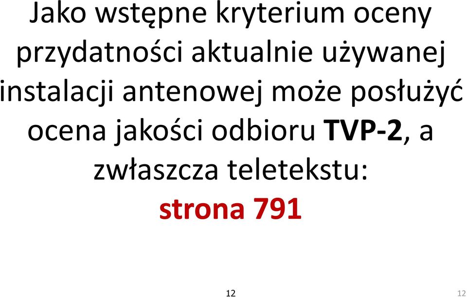 może posłużyć ocena jakości odbioru