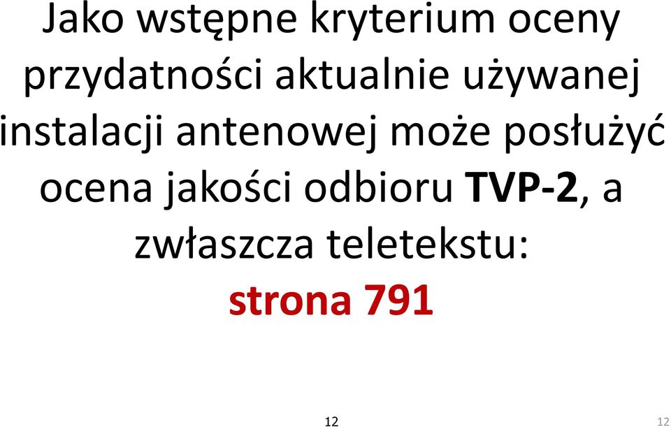 może posłużyć ocena jakości odbioru