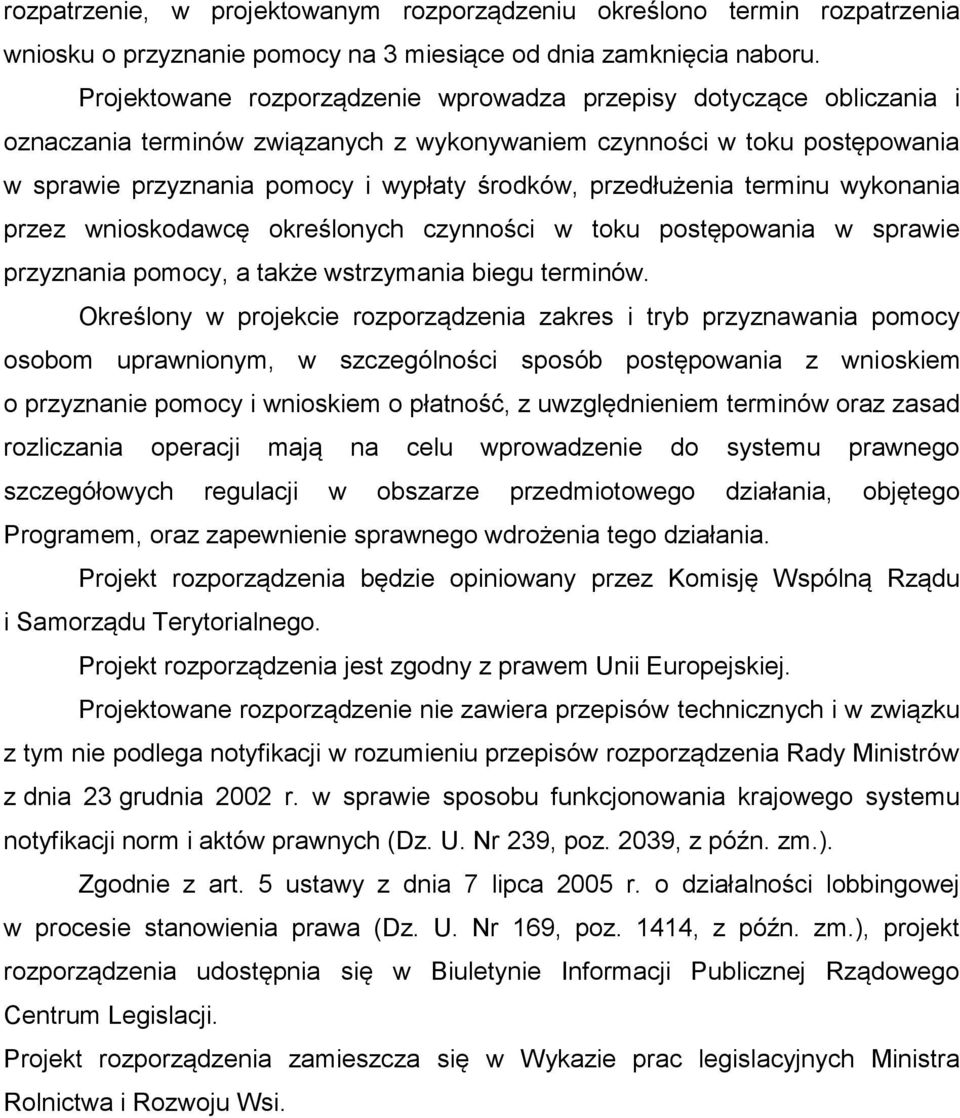 przedłużenia terminu wykonania przez wnioskodawcę określonych czynności w toku postępowania w sprawie przyznania pomocy, a także wstrzymania biegu terminów.