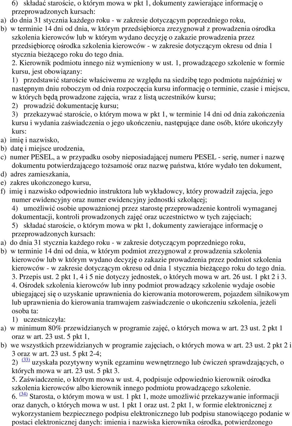 zakresie dotyczącym okresu od dnia 1 stycznia bieżącego roku do tego dnia. 2. Kierownik podmiotu innego niż wymieniony w ust.