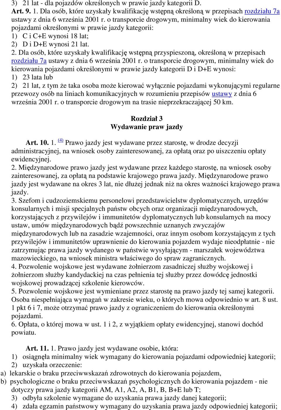 D i D+E wynosi 21 lat. 2. Dla osób, które uzyskały kwalifikację wstępną przyspieszoną, określoną w przepisach rozdziału 7a ustawy z dnia 6 września 2001 r.