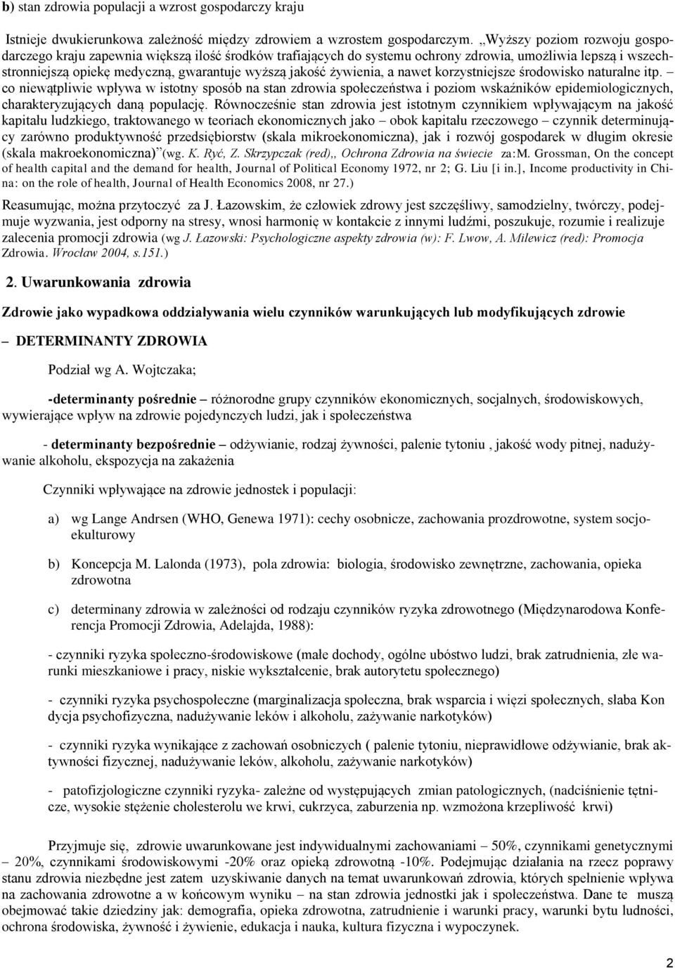 żywienia, a nawet korzystniejsze środowisko naturalne itp.