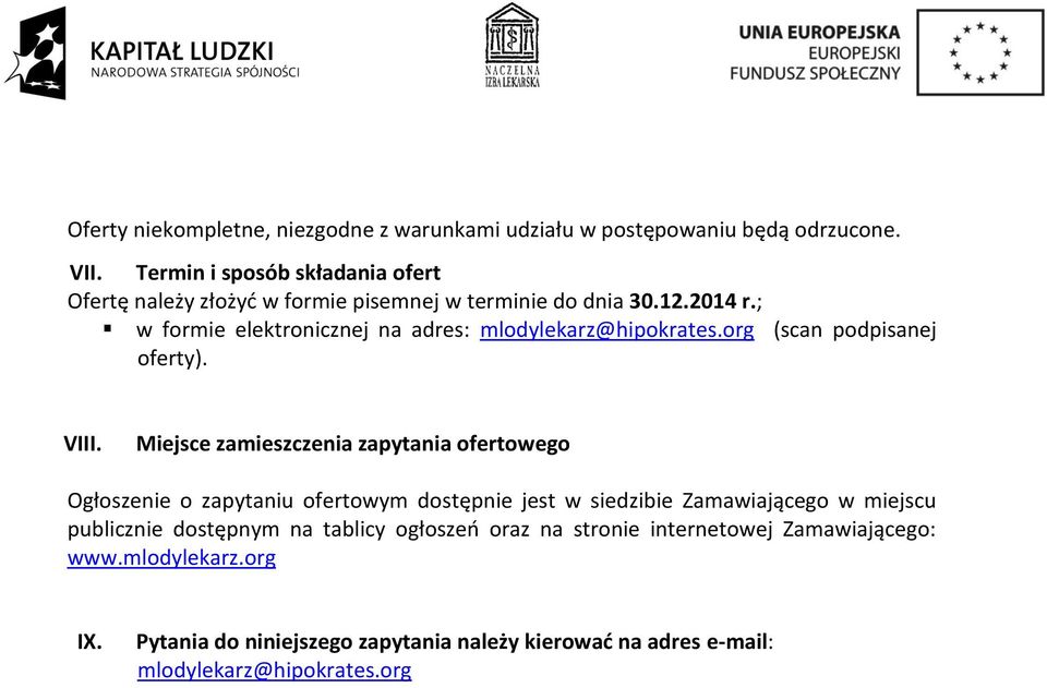 ; w formie elektronicznej na adres: mlodylekarz@hipokrates.org (scan podpisanej oferty). VIII.