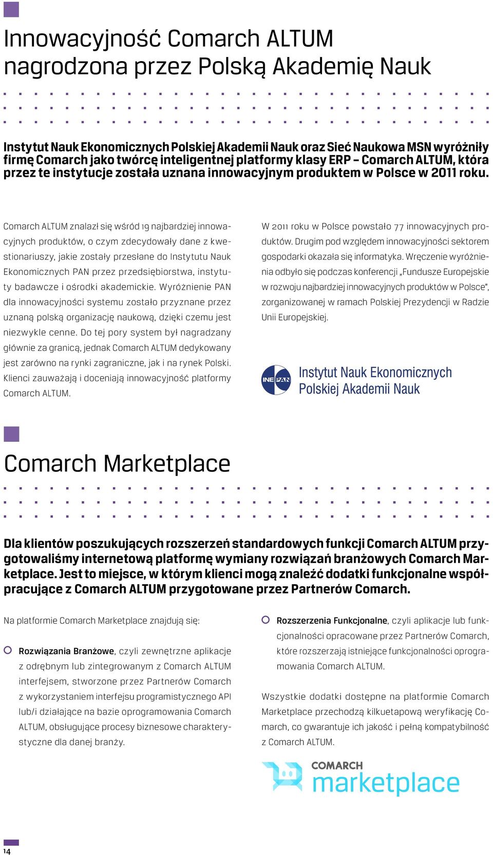 Comarch ALTUM znalazł się wśród 19 najbardziej innowacyjnych produktów, o czym zdecydowały dane z kwestionariuszy, jakie zostały przesłane do Instytutu Nauk Ekonomicznych PAN przez przedsiębiorstwa,