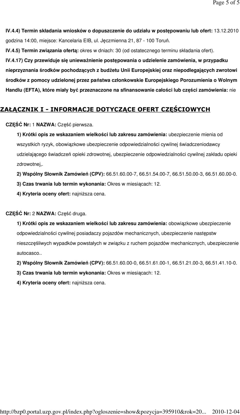 pomocy udzielonej przez państwa członkowskie Europejskiego Porozumienia o Wolnym Handlu (EFTA), które miały być przeznaczone na sfinansowanie całości lub części zamówienia: nie ZAŁĄCZNIK I -