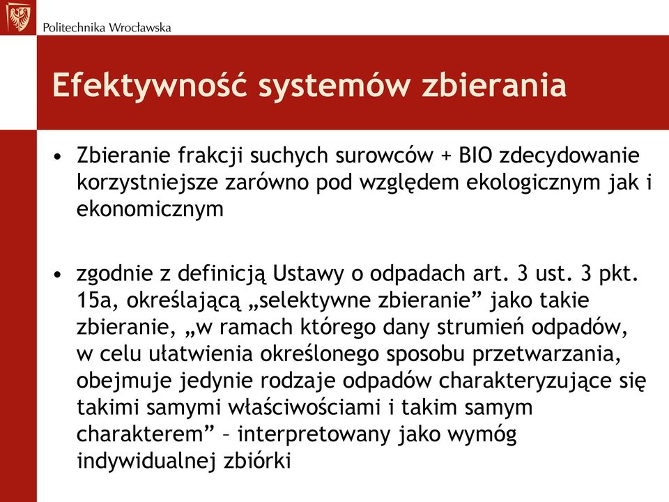 15a, określającą selektywne zbieranie jako takie zbieranie, w ramach którego dany strumień odpadów, w celu ułatwienia określonego