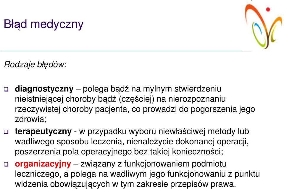 wadliwego sposobu leczenia, nienależycie dokonanej operacji, poszerzenia pola operacyjnego bez takiej konieczności; organizacyjny