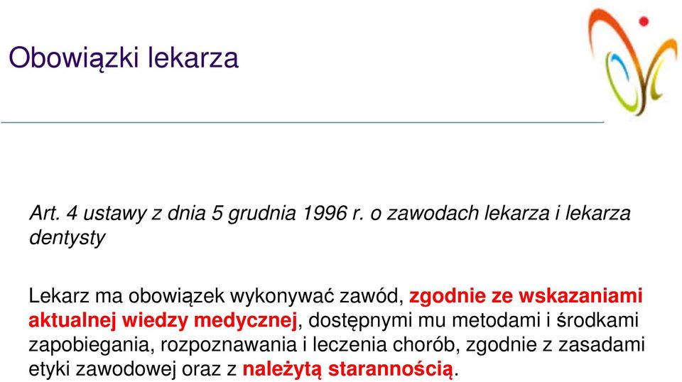 zgodnie ze wskazaniami aktualnej wiedzy medycznej, dostępnymi mu metodami i