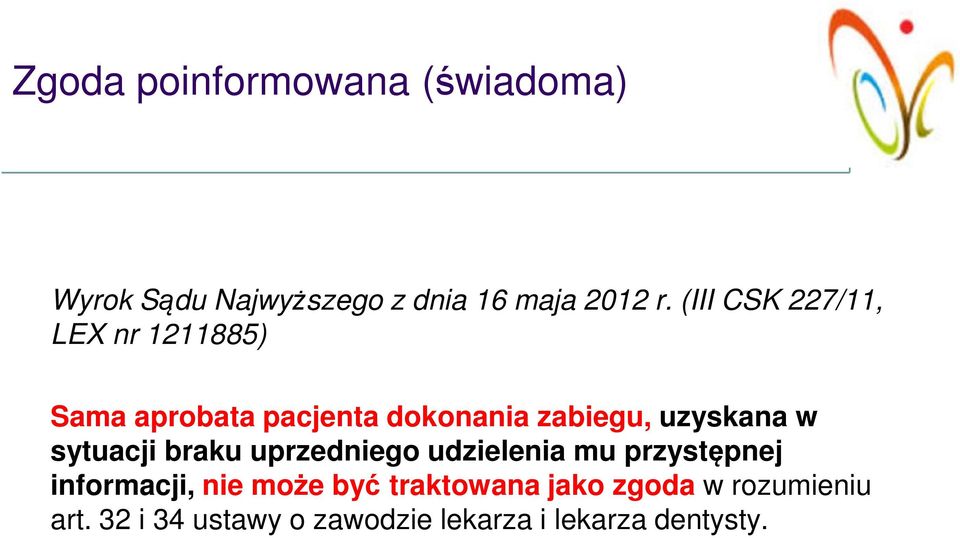 w sytuacji braku uprzedniego udzielenia mu przystępnej informacji, nie może być