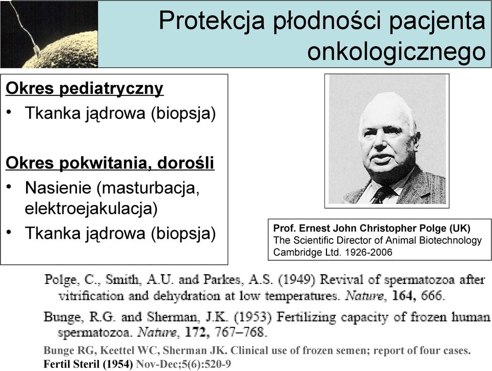 Ernest John Christopher Polge (UK) The Scientific Director of Animal Biotechnology Cambridge Ltd.