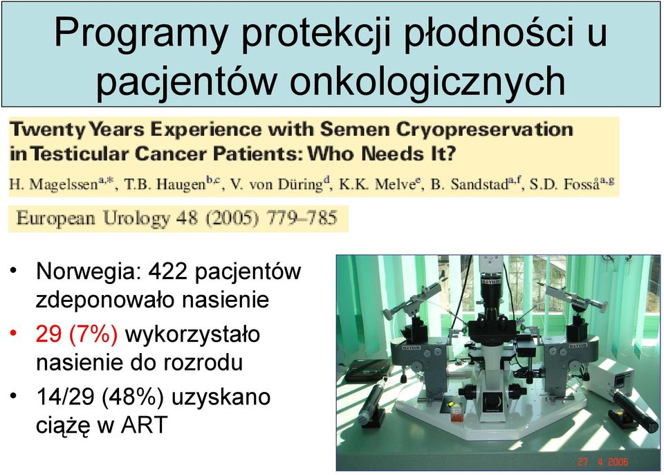 zdeponowało nasienie 29 (7%) wykorzystało