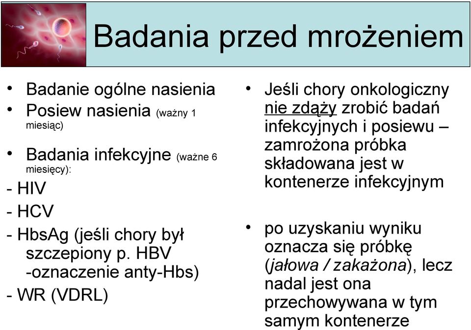 HBV -oznaczenie anty-hbs) - WR (VDRL) Jeśli chory onkologiczny nie zdąży zrobić badań infekcyjnych i posiewu