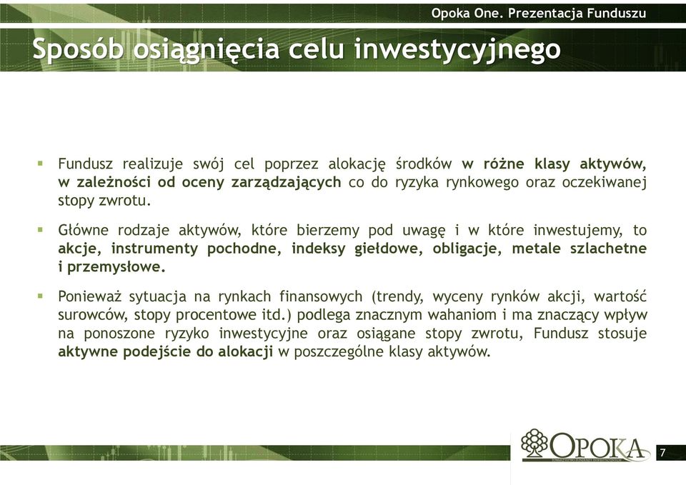 Główne rodzaje aktywów, które bierzemy pod uwagę i w które inwestujemy, to akcje, instrumenty pochodne, indeksy giełdowe, obligacje, metale szlachetne i przemysłowe.