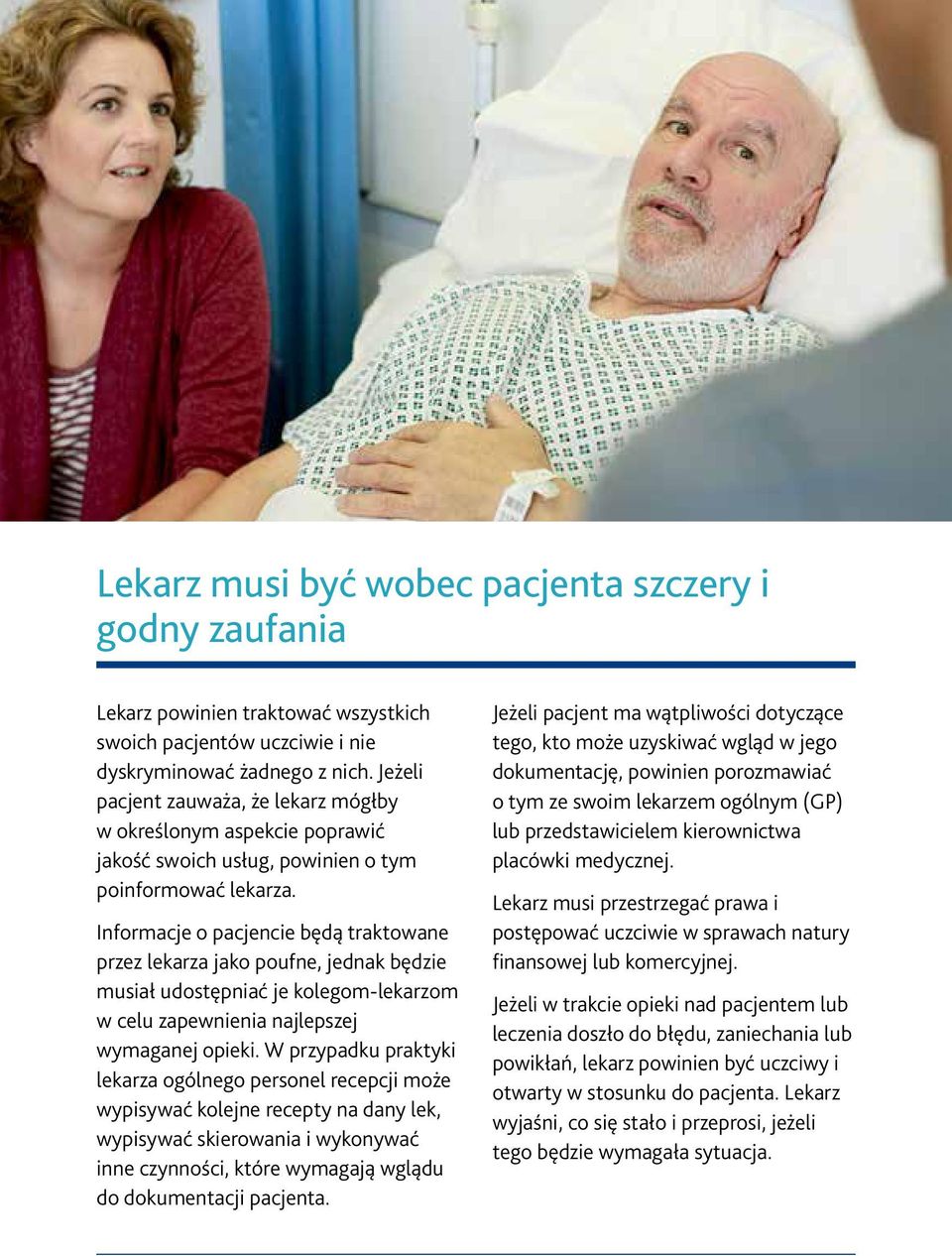 Informacje o pacjencie będą traktowane przez lekarza jako poufne, jednak będzie musiał udostępniać je kolegom-lekarzom w celu zapewnienia najlepszej wymaganej opieki.