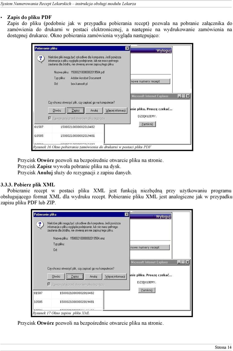 Okno pobierania zamówienia wygląda następująco: Rysunek 16 Okno pobierania zamówienia do drukarni w postaci pliku PDF Przycisk Otwórz pozwoli na bezpośrednie otwarcie pliku na stronie.
