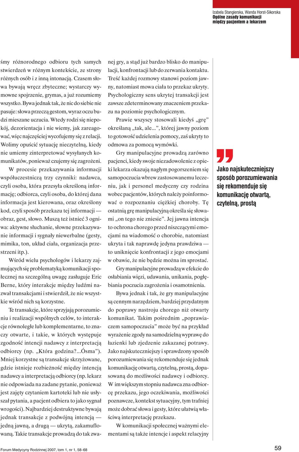 Wedy rodzi się niepokój, dezorienacja i nie wiemy, jak zareagować, więc najczęściej wycofujemy się z relacji.