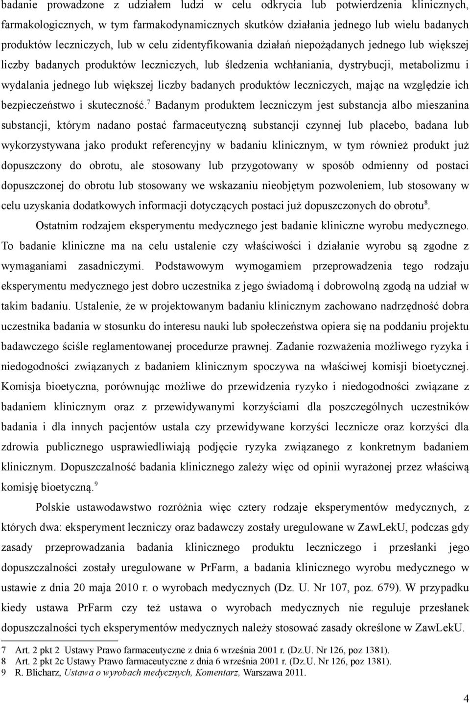 badanych produktów leczniczych, mając na względzie ich bezpieczeństwo i skuteczność.