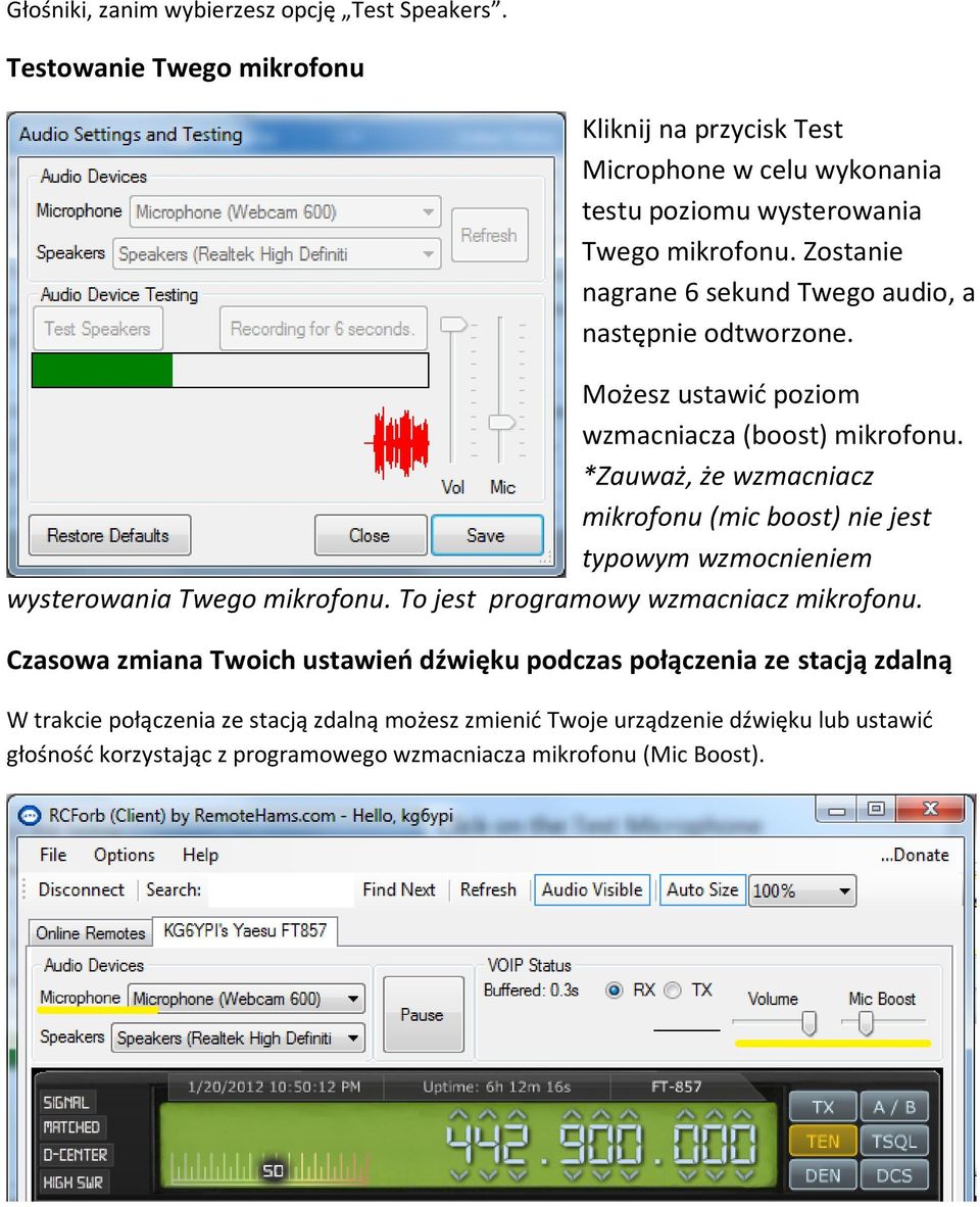 Zostanie nagrane 6 sekund Twego audio, a następnie odtworzone. Możesz ustawić poziom wzmacniacza (boost) mikrofonu.