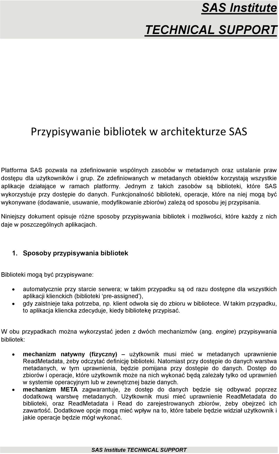 Funkcjonalność biblioteki, operacje, które na niej mogą być wykonywane (dodawanie, usuwanie, modyfikowanie zbiorów) zależą od sposobu jej przypisania.