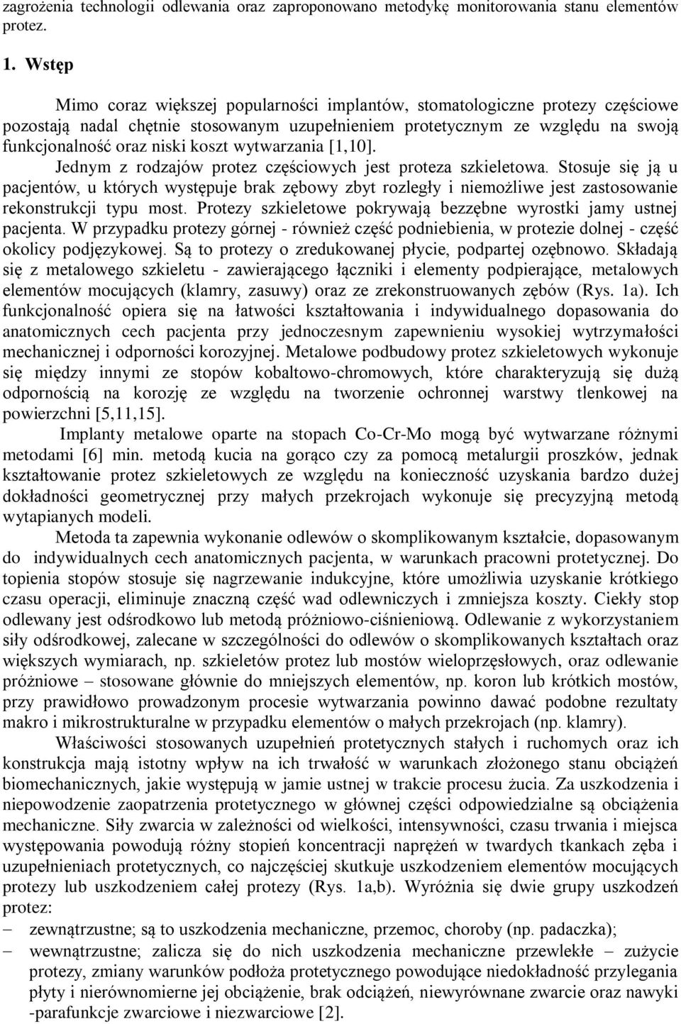 wytwarzania [1,10]. Jednym z rodzajów protez częściowych jest proteza szkieletowa.