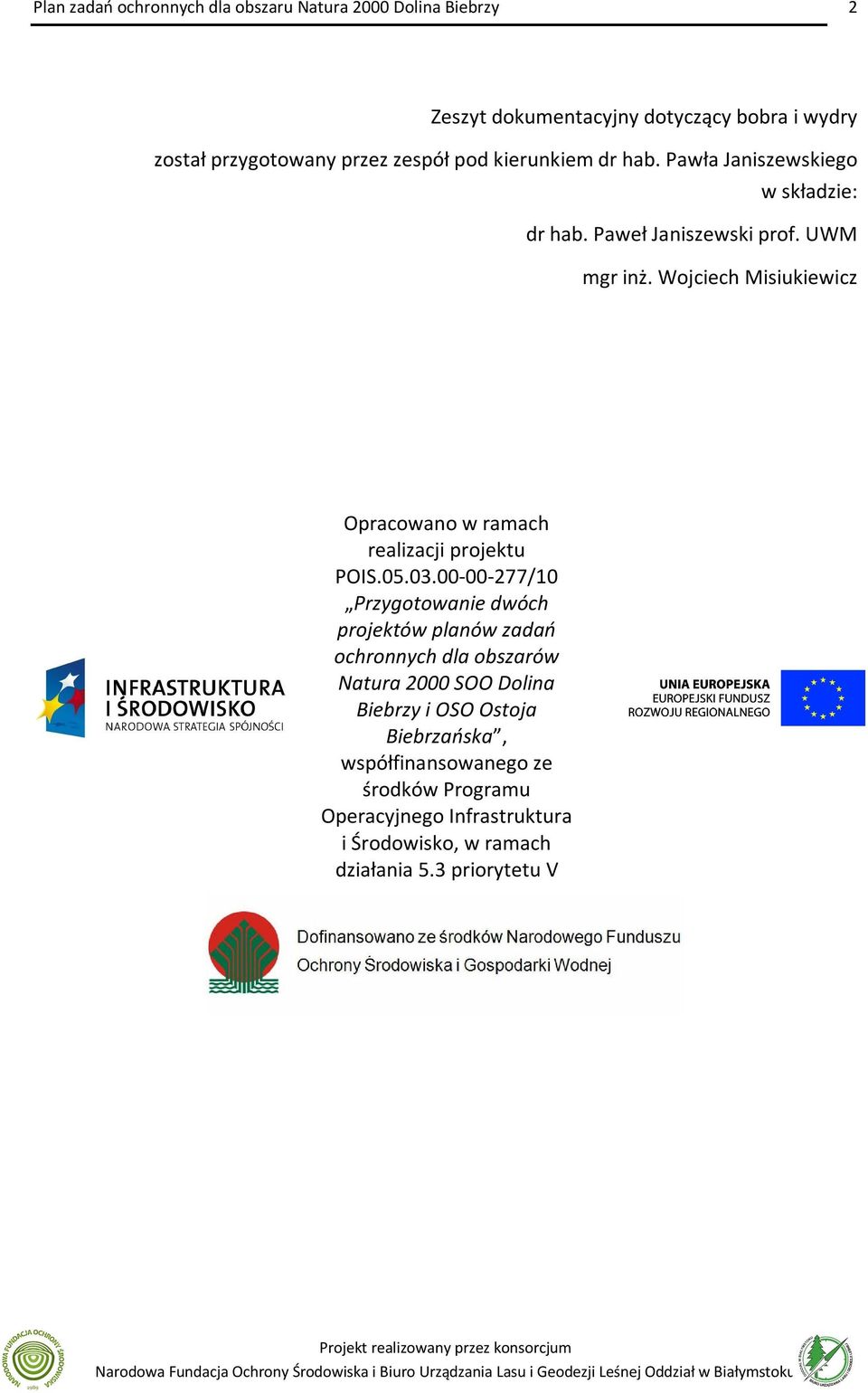 Wojciech Misiukiewicz Opracowano w ramach realizacji projektu POIS.05.03.