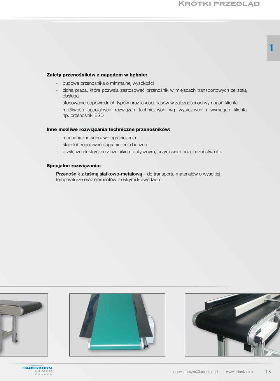 przenośniki ESD Inne możliwe rozwiązania techniczne przenośników: - mechaniczne końcowe ograniczenia - stałe lub regulowane ograniczenia boczne - przyłącze elektryczne z czujnikiem