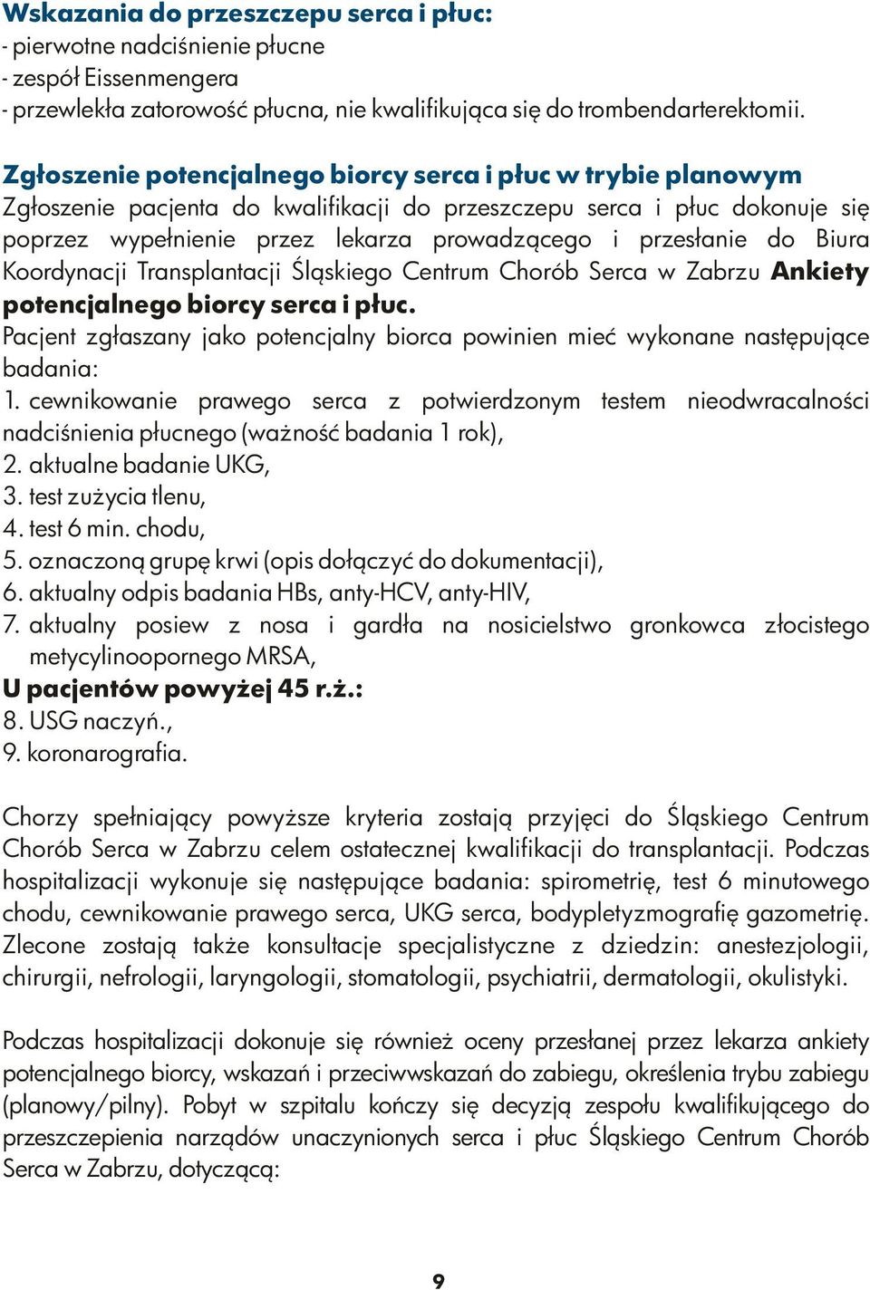 do Biura Koordynacji Transplantacji Śląskiego Centrum Chorób Serca w Zabrzu Ankiety potencjalnego biorcy serca i płuc.