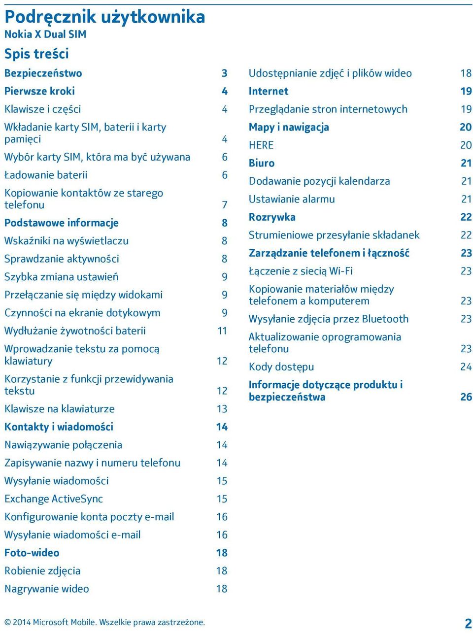 Czynności na ekranie dotykowym 9 Wydłużanie żywotności baterii 11 Wprowadzanie tekstu za pomocą klawiatury 12 Korzystanie z funkcji przewidywania tekstu 12 Klawisze na klawiaturze 13 Kontakty i
