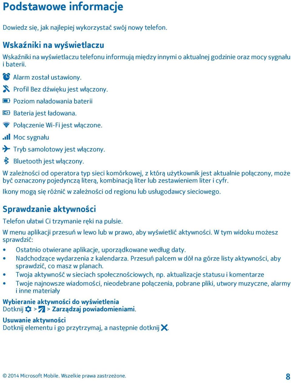 Poziom naładowania baterii Bateria jest ładowana. Połączenie Wi-Fi jest włączone. Moc sygnału Tryb samolotowy jest włączony. Bluetooth jest włączony.