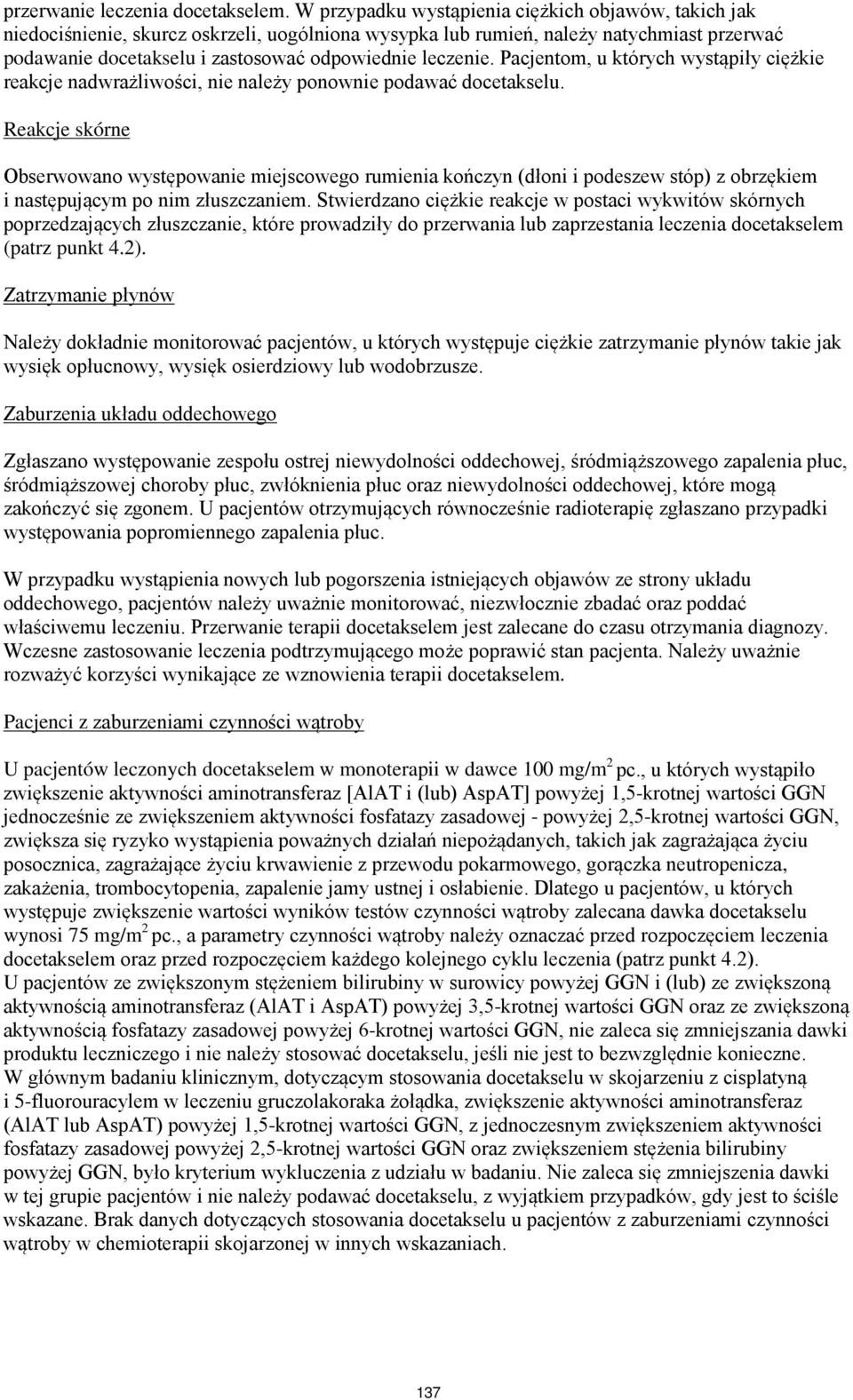 leczenie. Pacjentom, u których wystąpiły ciężkie reakcje nadwrażliwości, nie należy ponownie podawać docetakselu.