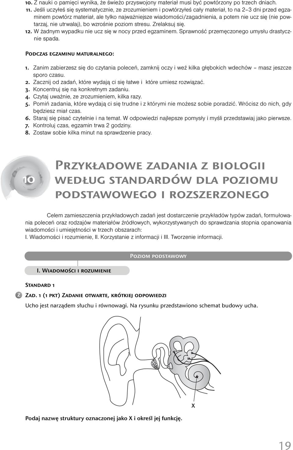 nie utrwalaj), bo wrośnie poiom stresu. Zrelaksuj się. 12. W żadnym wypadku nie uc się w nocy pred egaminem. Sprawność premęconego umysłu drastycnie spada. Podcas egaminu maturalnego: 1.