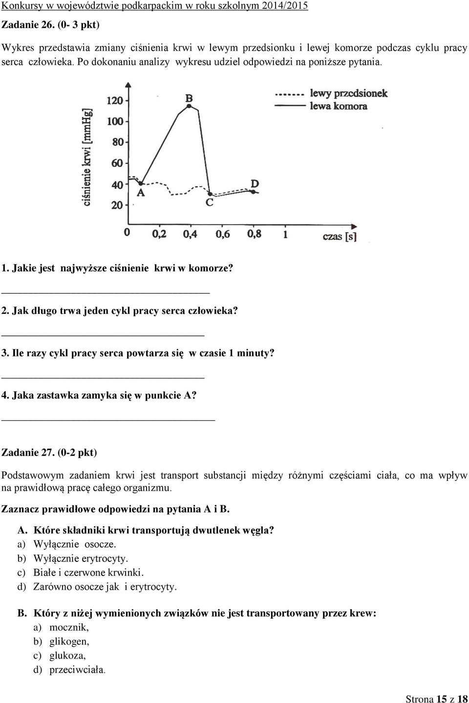 Ile razy cykl pracy serca powtarza się w czasie 1 minuty? 4. Jaka zastawka zamyka się w punkcie A? Zadanie 27.